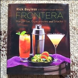 Frontera: Margaritas, Guacamoles, and Snacks Hardcover Cookbook by Rick Bayless